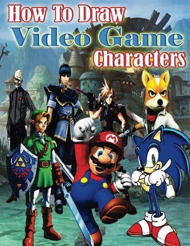 How to Draw Video Game Characters: How to Draw The Characters & Environments of Video Games (Drawing Basics and Video Game Art)
How to Draw Video Game Characters: How to Draw The Characters & Environments of Video Games (Drawing Basics and Video Game Art)