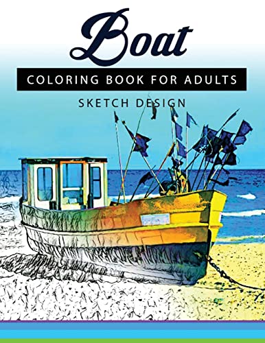 Boat Coloring Books for Adults: A Sketch grayscale coloring books beginner (High Quality picture) (Volume 6)
Boat Coloring Books for Adults: A Sketch grayscale coloring books beginner (High Quality picture) (Volume 6)