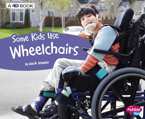 Some Kids Use Wheelchairs: A 4D Book (Understanding Differences)