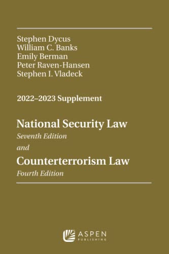 National Security Law, Seventh Edition and Counterterrorism Law, Fourth Edition: 2022-2023 Supplement
National Security Law, Seventh Edition and Counterterrorism Law, Fourth Edition: 2022-2023 Supplement