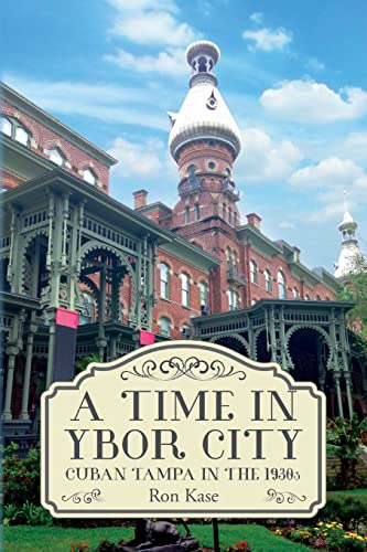 A Time in Ybor City: Cuban Tampa in the 1930s