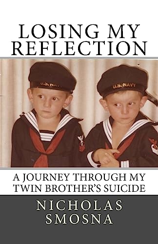 Losing My Reflection : A Journey Through My Twin Brother's Suicide