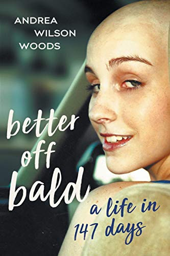 Better Off Bald: A Life in 147 Days (Paperback or Softback)