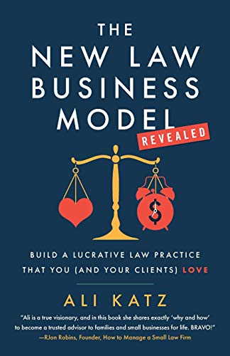 New Law Business Model : Build a Lucrative Law Practice That You (And Your Clients) Love
New Law Business Model : Build a Lucrative Law Practice That You (And Your Clients) Love