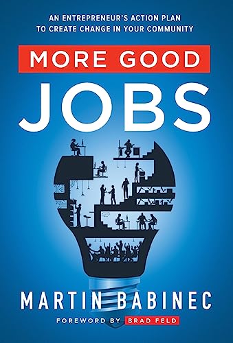 More Good Jobs : An Entrepreneur's Action Plan to Create Change in Your Community
More Good Jobs : An Entrepreneur's Action Plan to Create Change in Your Community