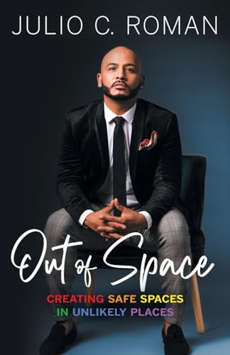 Out of Space: Creating Safe Spaces in Unlikely Places