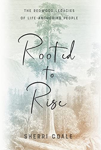 Rooted to Rise: The Redwood Legacies of Life-Anchoring People