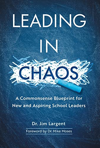 Leading in Chaos: A Commonsense Blueprint for New and Aspiring School Leaders (Hardback or Cased Book)
Leading in Chaos: A Commonsense Blueprint for New and Aspiring School Leaders (Hardback or Cased Book)