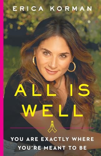 All Is Well: You Are Exactly Where You’re Meant to Be