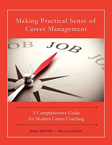 Making Practical Sense of Career Management: A Comprehensive Guide for Modern Career Coaching
Making Practical Sense of Career Management: A Comprehensive Guide for Modern Career Coaching