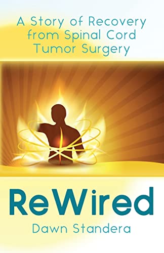 Rewired : A Story of Recovery from Spinal Cord Tumor Surgery