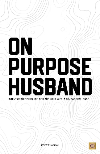 On Purpose Husband: Intentionally Pursuing God & Your Wife: A 28 Day Marriage Challenge
On Purpose Husband: Intentionally Pursuing God & Your Wife: A 28 Day Marriage Challenge