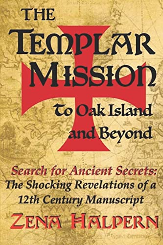The Templar Mission to Oak Island and Beyond: Search for Ancient Secrets: The Shocking Revelations of a 12th Century Manuscript
The Templar Mission to Oak Island and Beyond: Search for Ancient Secrets: The Shocking Revelations of a 12th Century Manuscript