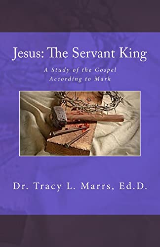 Jesus the Servant King : A Study of the Gospel According to Mark