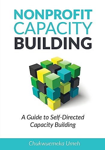Nonprofit Capacity Building: A Guide to Self-Directed Capacity Building
Nonprofit Capacity Building: A Guide to Self-Directed Capacity Building