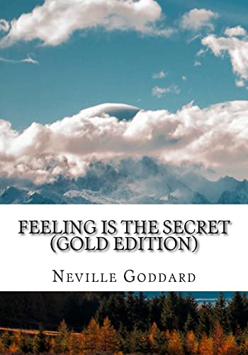 Feeling Is the Secret : Gold Edition; Includes Ten Bonus Lectures!