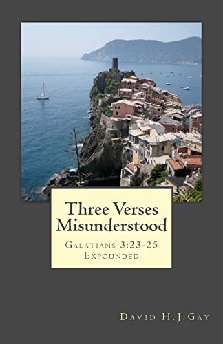 Three Verses Misunderstood: Galatians 3:23-25 Expounded Paperback