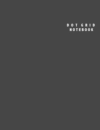 Dot Grid Notebook: Large (8.5 x 11 inches) - 100 Dotted Pages || Charcoal Grey Dotted Notebook/Journal
Dot Grid Notebook: Large (8.5 x 11 inches) - 100 Dotted Pages || Charcoal Grey Dotted Notebook/Journal