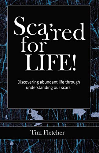 Scarred For Life!: Discovering Abundant Life Through Understanding Our Scars
Scarred For Life!: Discovering Abundant Life Through Understanding Our Scars