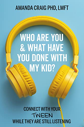 Who Are You & What Have You Done with My Kid: Connect with Your Tween While They Are Still Listening
Who Are You & What Have You Done with My Kid: Connect with Your Tween While They Are Still Listening