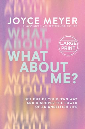 What About Me: Get Out of Your Own Way and Discover the Power of an Unselfish Life
What About Me: Get Out of Your Own Way and Discover the Power of an Unselfish Life