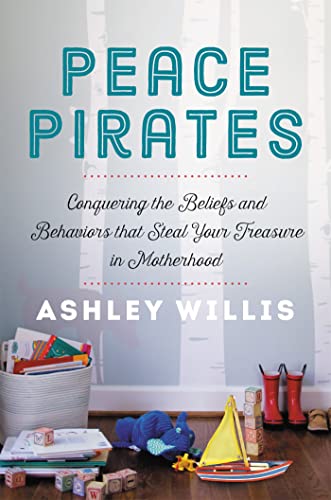 Peace Pirates: Conquering the Beliefs and Behaviors that Steal Your Treasure in Motherhood
Peace Pirates: Conquering the Beliefs and Behaviors that Steal Your Treasure in Motherhood