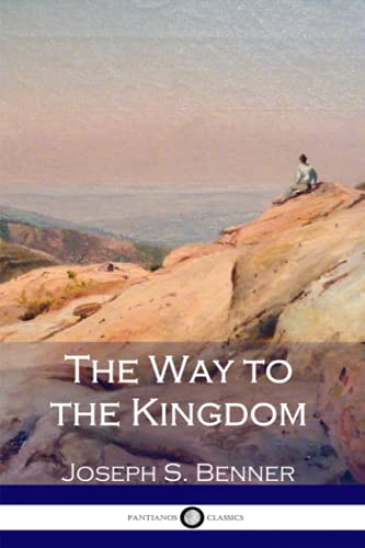 The Way to the Kingdom: Being Definite and Simple Instructions For Self-Training and Discipline, Enabling the Earnest Disciple to Find the Kin
The Way to the Kingdom: Being Definite and Simple Instructions For Self-Training and Discipline, Enabling the Earnest Disciple to Find the Kin