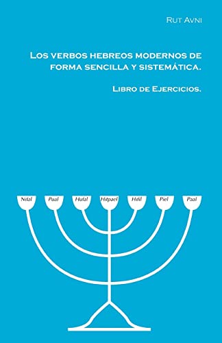 Los verbos hebreos modernos de forma sencilla y sistemática -Language: spanish
Los verbos hebreos modernos de forma sencilla y sistemática -Language: spanish