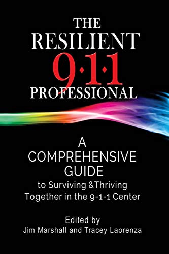 The Resilient 911 Professional: A Comprehensive Guide to Surviving & Thriving Together in the 9-1-1 Center
The Resilient 911 Professional: A Comprehensive Guide to Surviving & Thriving Together in the 9-1-1 Center