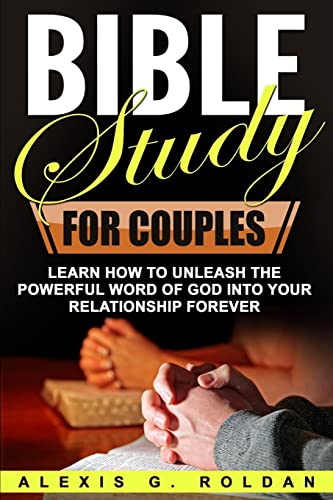 Bible Study for Couples : Learn How to Unleash the Powerful Word of God into Your Relationship Forever
Bible Study for Couples : Learn How to Unleash the Powerful Word of God into Your Relationship Forever