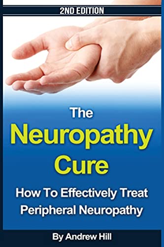 The Neuropathy Cure: How to Effectively Treat Peripheral Neuropathy