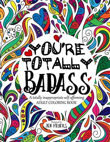 You're TOTALLY Badass: A totally inappropriate self-affirming adult coloring book (Totally Inappropriate Series)
You're TOTALLY Badass: A totally inappropriate self-affirming adult coloring book (Totally Inappropriate Series)
