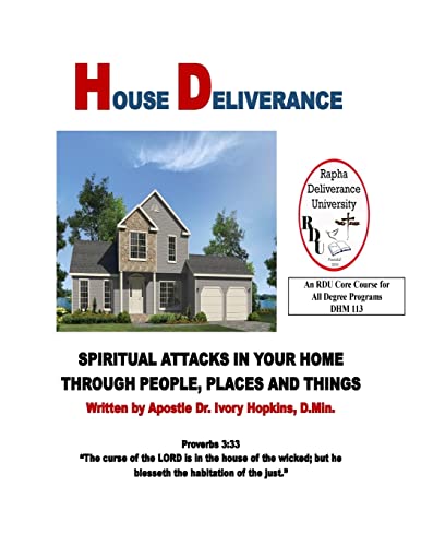 House Deliverance : Spiritual Attacks in Your Home Through People Places and Things
House Deliverance : Spiritual Attacks in Your Home Through People Places and Things
