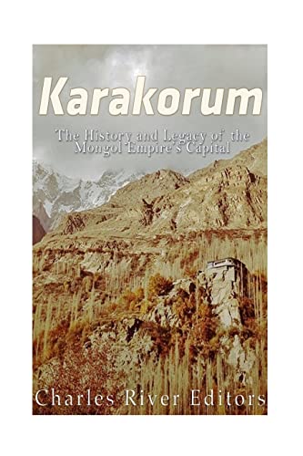 Karakorum : The History and Legacy of the Mongol Empire's Capital