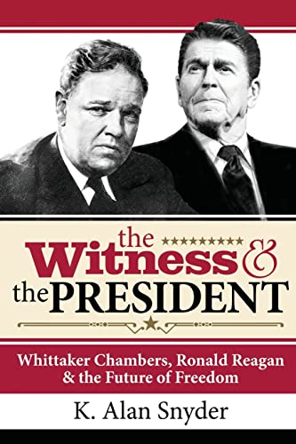 The Witness and the President: Whittaker Chambers, Ronald Reagan and the Future of Freedom
The Witness and the President: Whittaker Chambers, Ronald Reagan and the Future of Freedom