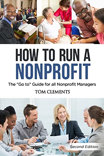 How to Run a Nonprofit : The Go to Guide for All Nonprofit Managers