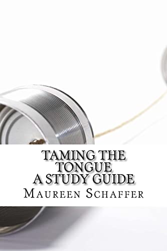 Taming the Tongue - A Study Guide: Words that Please God