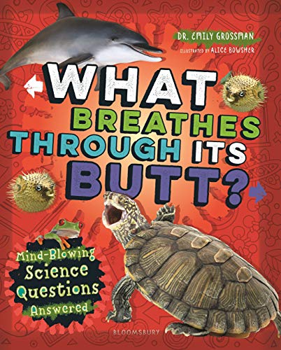What Breathes Through Its Butt: Mind-Blowing Science Questions Answered
