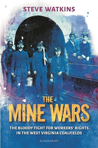 The Mine Wars: The Bloody Fight for Workers' Rights in the West Virginia Coalfields
The Mine Wars: The Bloody Fight for Workers' Rights in the West Virginia Coalfields