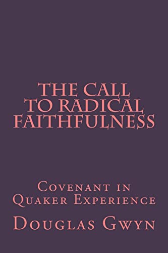 Call to Radical Faithfulness : Covenant in Quaker Experience