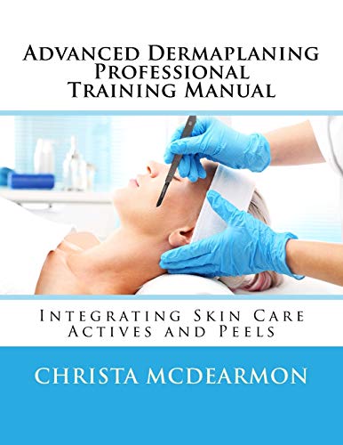 Advanced Dermaplaning Professional Training Manual : Integrating Skin Care Actives and Peels
Advanced Dermaplaning Professional Training Manual : Integrating Skin Care Actives and Peels