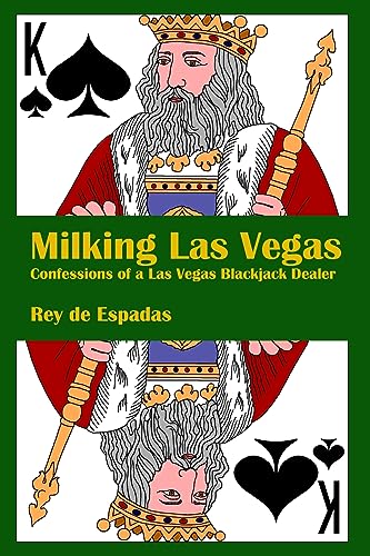 Milking Las Vegas : Confessions of a Las Vegas Blackjack Dealer