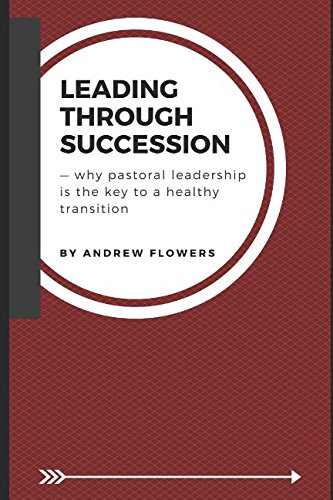 Leading Through Succession: Why pastoral leadership is the key to a healthy transition
Leading Through Succession: Why pastoral leadership is the key to a healthy transition