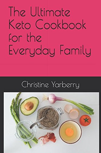 The Ultimate Keto Cookbook for the Everyday Family