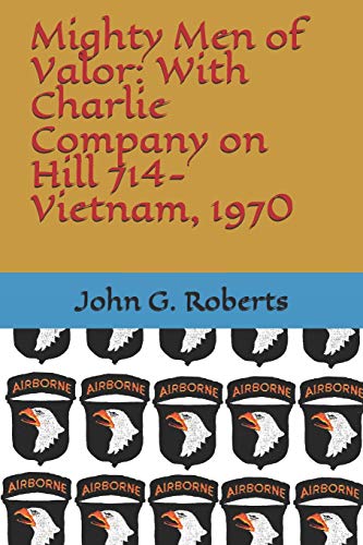 Mighty Men of Valor: With Charlie Company on Hill 714-Vietnam, 1970
Mighty Men of Valor: With Charlie Company on Hill 714-Vietnam, 1970