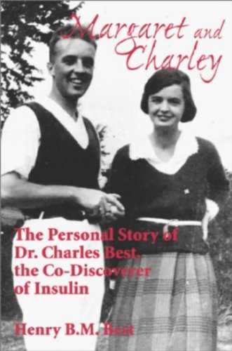 Margaret and Charley: The Personal Story of Dr. Charles Best, the Co-Discoverer of Insulin (Inscr...