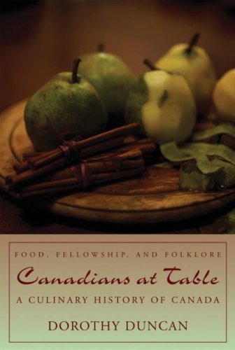 Canadians at Table A Culinary History of Canada