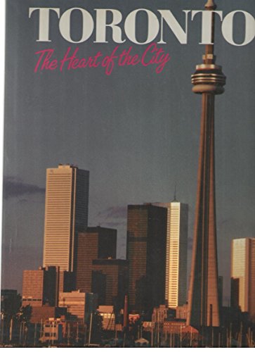 Toronto : The Heart of the City