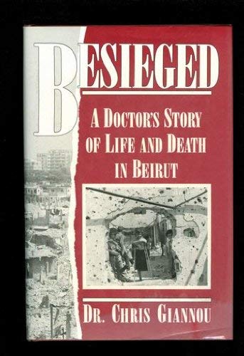 Besieged A Doctor's Story of Life and Death in Beirut