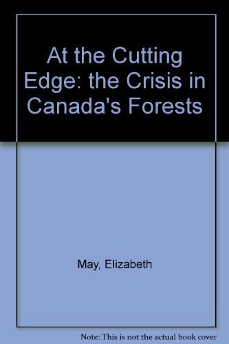 At the Cutting Edge: The Crisis in Canada's Forests